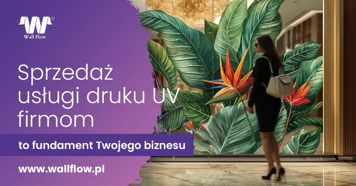 Jak sprzedawac druk scienny firmom. Zacznij biznes z Wallflow i drukarka scienna WallArtis Plus v2